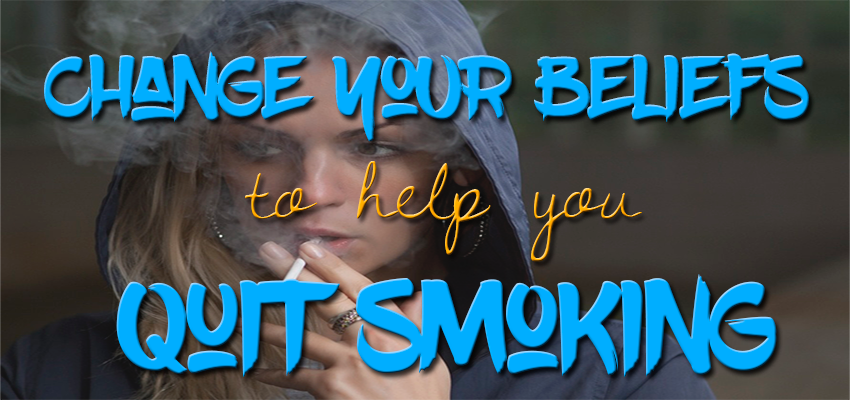 Change your beliefs to help you Quit Smoking