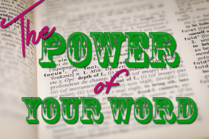 The Power of your word