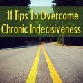 11 tips to overcome chronic indecisiveness