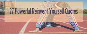 27 powerful reinvent yourself quotes